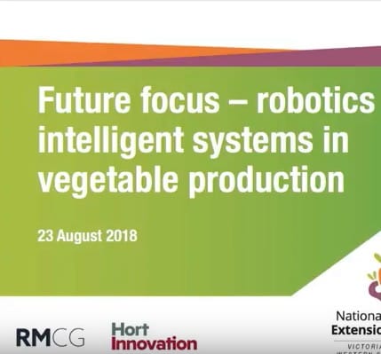 Future focus – robotics and intelligent systems in Australian vegetable production systems (webinar recording)